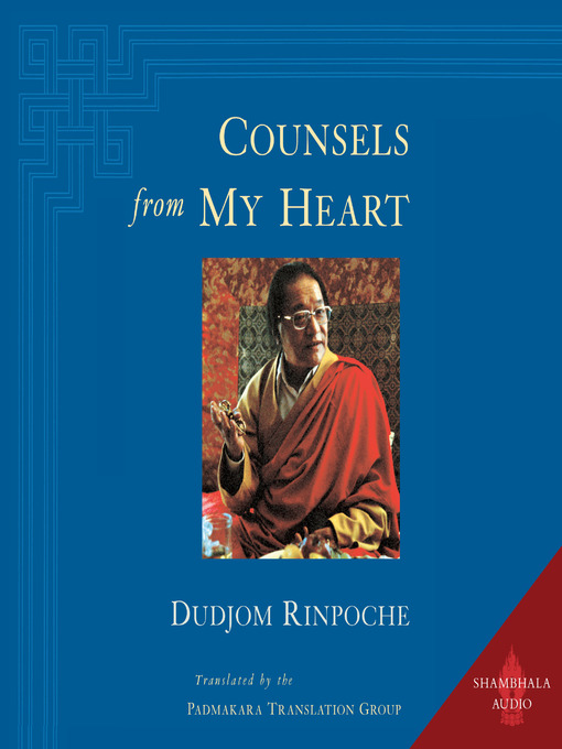 Title details for Counsels from My Heart by Dudjom Rinpoche - Wait list